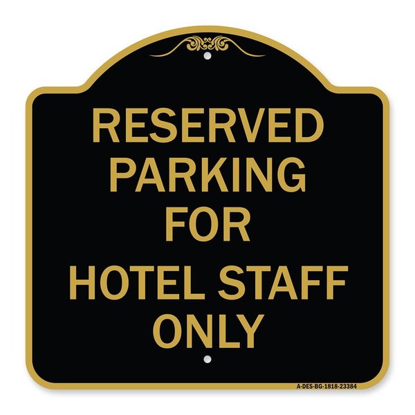 Signmission Parking Reserved for Hotel Staff Only, Black & Gold Aluminum Sign, 18" x 18", BG-1818-23384 A-DES-BG-1818-23384
